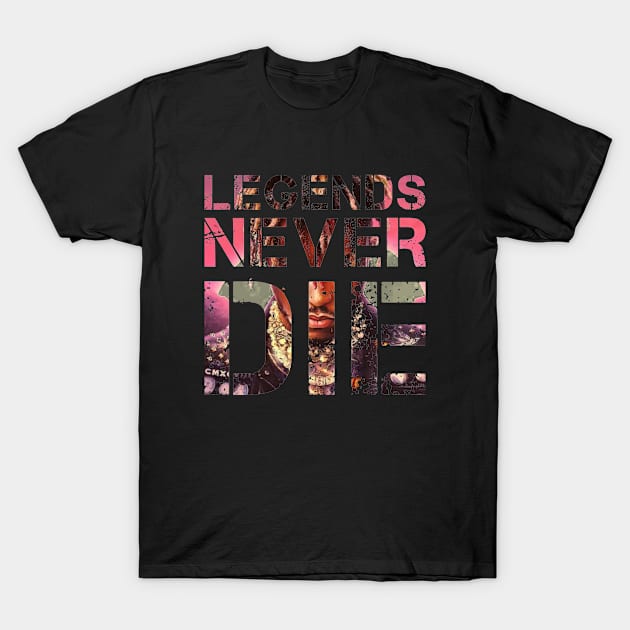 Legends never die t-shirt T-Shirt by  Memosh Everything 